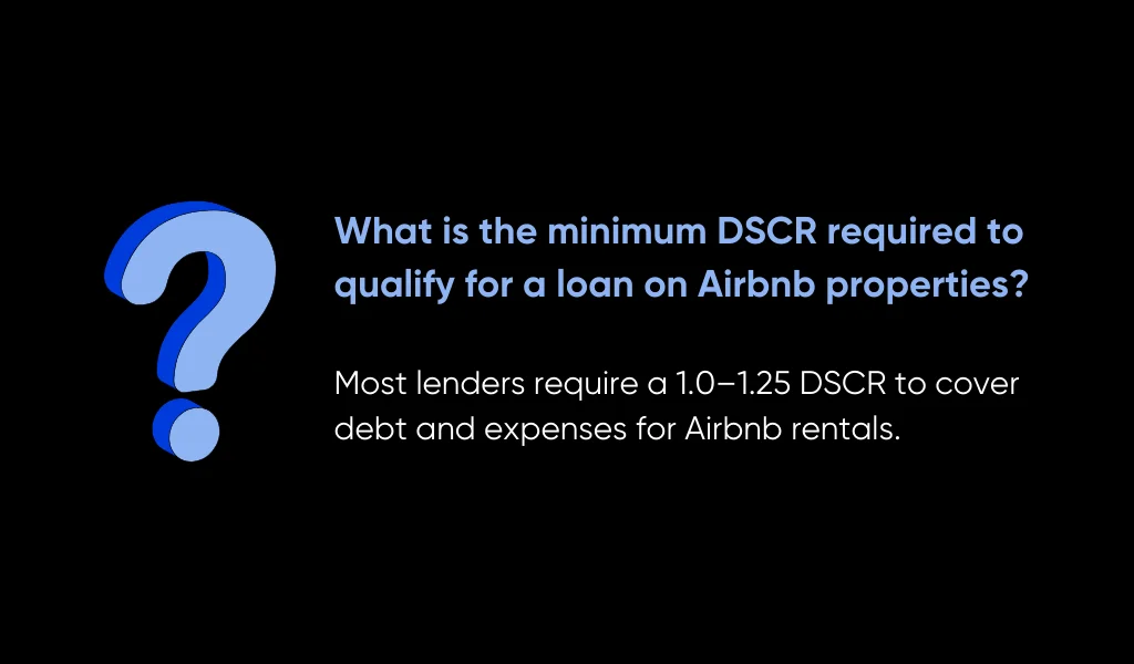 DSCR Loan for Airbnb and Short-Term Rental: A Guide for Investors 6 What Is the Minimum DSCR Required to Qualify for a Loan on Airbnb Properties