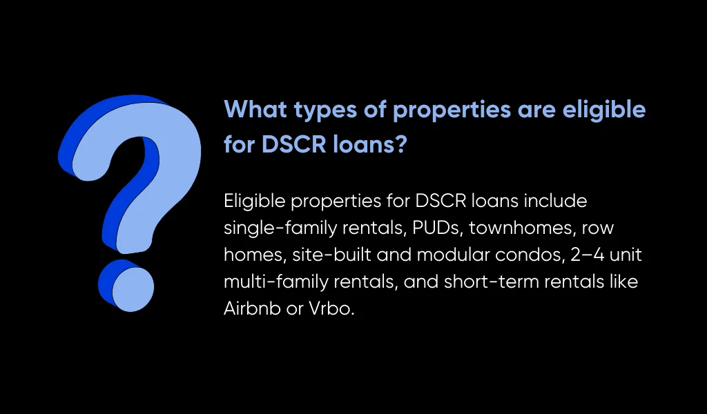 What Are DSCR Loans Pros and Cons? Explained for Real Estate Investors 7 What Types of Properties Are Eligible for DSCR Loans
