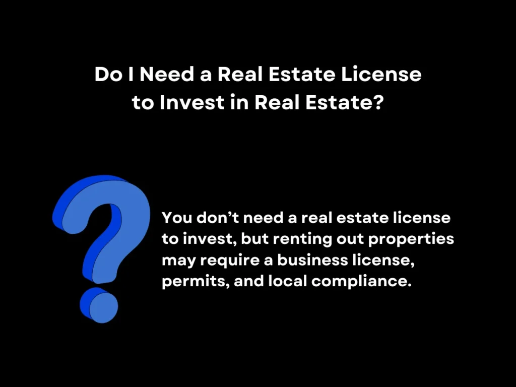 Do I Need a Real Estate License to Invest in Real Estate