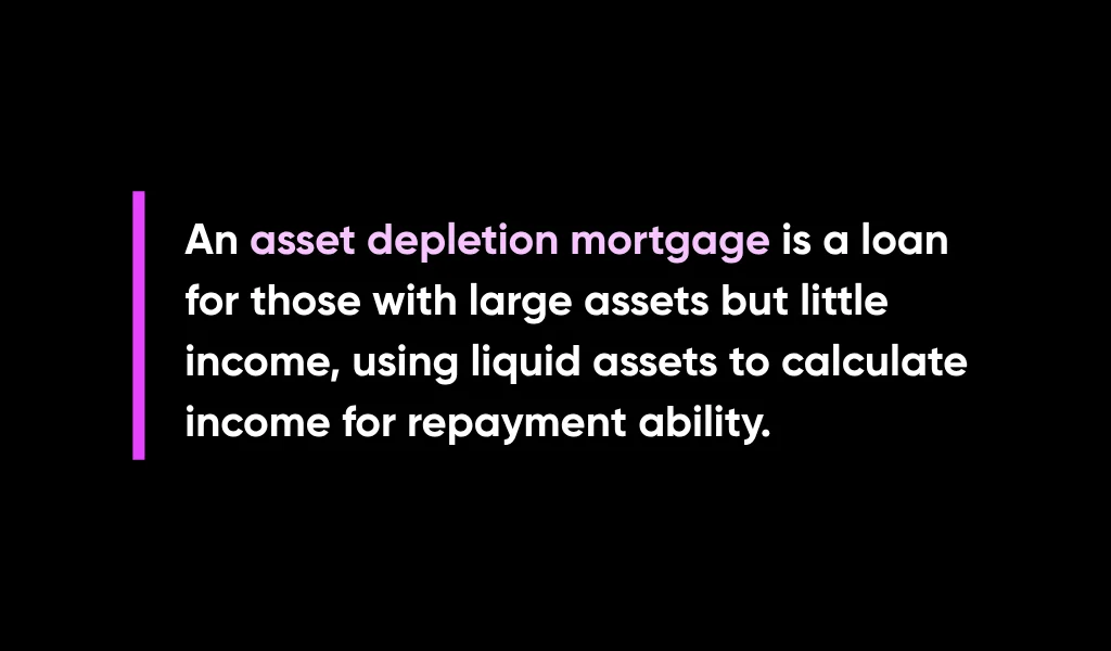 Asset Depletion Mortgage Guide 2025: Qualify Using Your Assets 1 What Is an Asset Depletion Mortgage